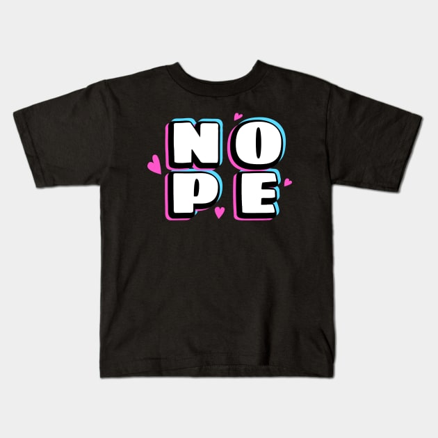 Nope Design Text Drawing Kids T-Shirt by BrightLightArts